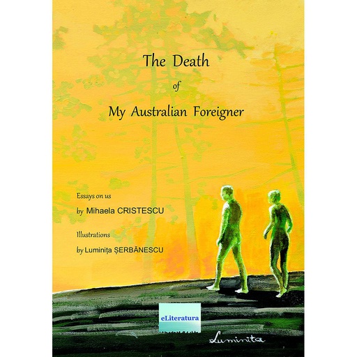 [978-606-001-393-8] The Death of my Australian Foreigner (The Gold & Green Book). Essay on Us