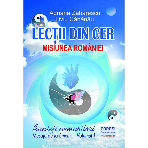 [978-606-996-743-0] Lecții din cer. Sunteți nemuritori. Mesaje de la Emen. Volumul I: Misiunea României