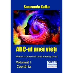 [978-606-996-714-0] ABC-ul unei vieți. Roman cu puternică tentă autobiografică. Volumul I: Copilăria