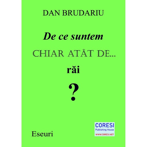 [978-606-996-767-6] De ce suntem chiar atât de răi? Eseuri. Autor: Dan Brudariu