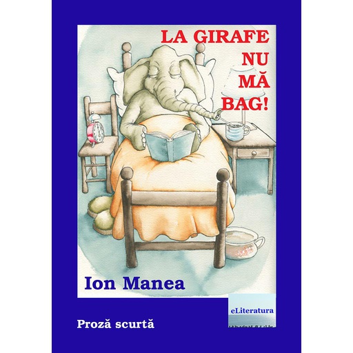 [978-606-001-416-4] (978-606-001-416-4)La girafe nu mă bag. Proză scurtă. Ediția a II-a