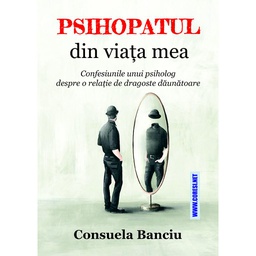 [978-606-996-806-2] Psihopatul din viața mea.  Confesiunile unui psiholog despre o relație de dragoste dăunătoare. Roman