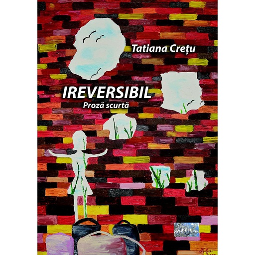[978-606-049-454-6] Ireversibil. Proză scurtă