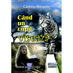 [978-606-049-464-5] Când un copil visează. Roman pentru copii