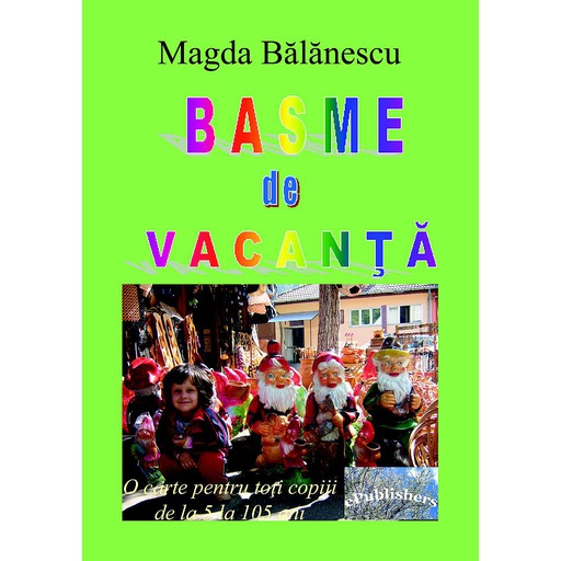 [978-606-049-274-0] Basme de vacanță. Autor: Magda Bălănescu