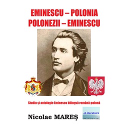 [978-606-001-432-4] Eminescu–Polonia. Polonezii–Eminescu. Studiu și antologie Eminescu bilingvă română-polonă