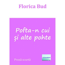 [978-606-001-442-3] Pofta-n cui și alte pohte: Proză scurtă