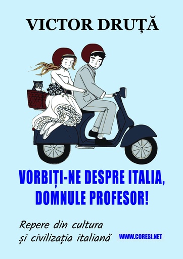 [978-606-996-897-0] Vorbiți-ne despre Italia, domnule profesor! Repere din cultura și civilizația italiană