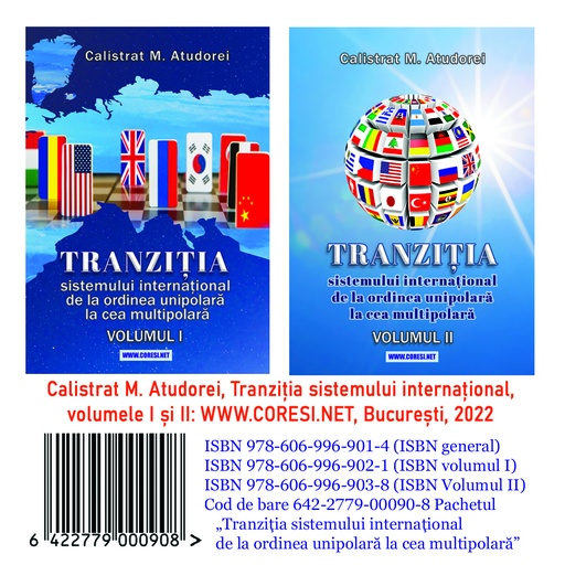 [978-606-996-901-4] Pachetul ”Tranziția sistemului internațional de la ordinea unipolarăla la  cea multipolară. Studiu. Volumele I și II”. Autor: Calistrat M. Atudorei