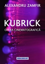 [978-606-996-911-3] Kubrick. Opera cinematografică