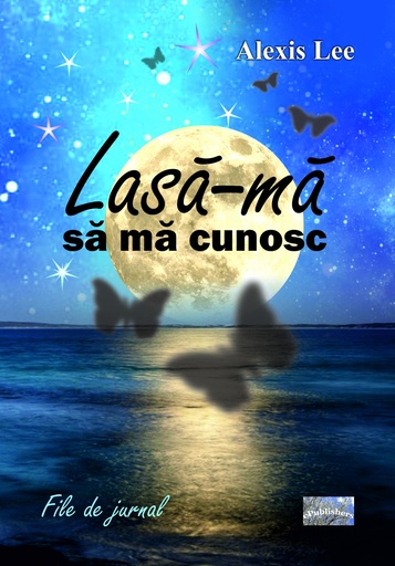 [978-606-049-578-9] Lasă-mă să mă cunosc. File de jurnal. Autor: Alexis Lee