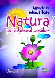 [978-606-049-586-4] Natura pe înțelesul copiilor. Versuri