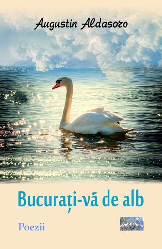 [978-606-049-584-0] Bucurați-vă de alb. Versuri