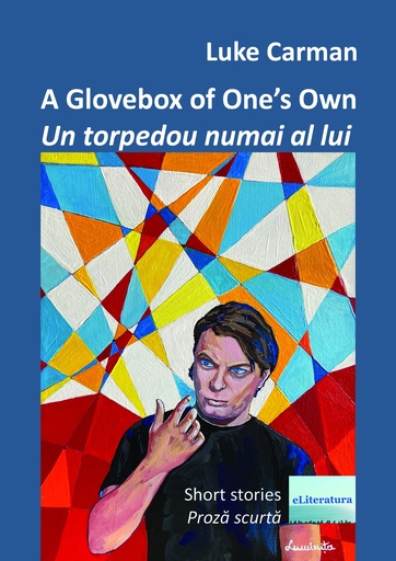 [978-606-001-466-9] A Glovebox of One's own. Short stories/ Un torpedou numai al lui. Proză scurtă. Ediție cartonată