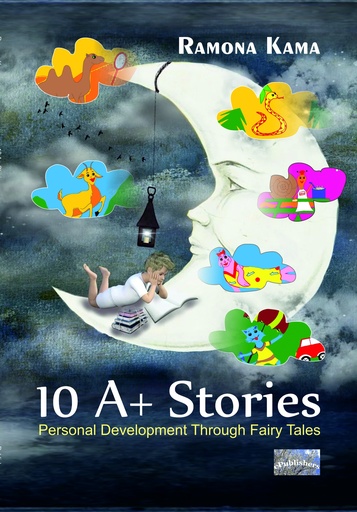 [978-606-049-633-5] 10 A+ stories. Personal Development Through Fairy Tales