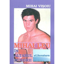 [978-606-700-649-0] Mihai Leu în altarul durerii