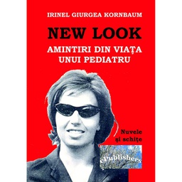 [978-606-716-124-3] New Look. Amintiri din viața unui pediatru. Nuvele și schițe