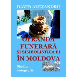 [978-606-716-091-8] Ofranda funerară și simbolistica ei în Moldova