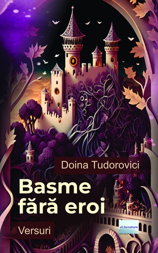 [978-606-001-576-5] Basme fără eroi. Versuri. Autor: Doina Tudorovici