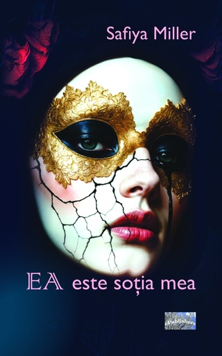 [978-606-049-703-5] EA este soția mea. Roman. Autor: Safiya Miller