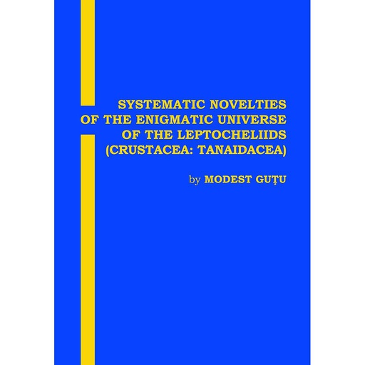 [978-606-716-552-4] Systematic Novelties of the Enigmatic Universe of the Leptocheliids ( Crustacea: Tanaidacea)