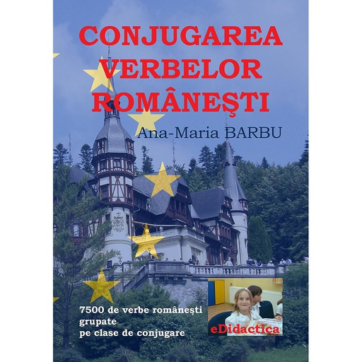 [978-606-8586-20-5] Conjugarea verbelor românești. Dicționar 7500 verbe, incluzând și o secțiune teoretică