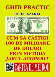 [978-606-93913-5-8] Cum să câștigi 100 de milioane de dolari prin metoda jarului acoperit