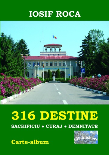 [978-606-716-721-4] 316 Destine: Sacrificiu, curaj, demnitate